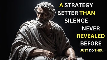 A Strategy Better than Silence... (Never Revealed Before!) | Stoic Motivation