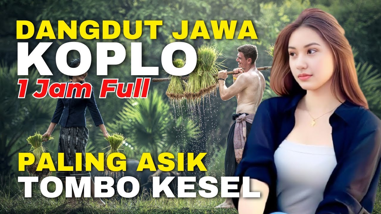 1 JAM NONSTOP CAMPURSARI DANGDUT JAWA KOPLO ENAK DIDENGAR BASS EMPUK PALING ASIK TOMBO KESEL