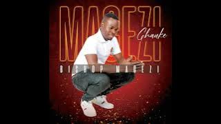 Magezi chauke new single titled Bishop Magezi