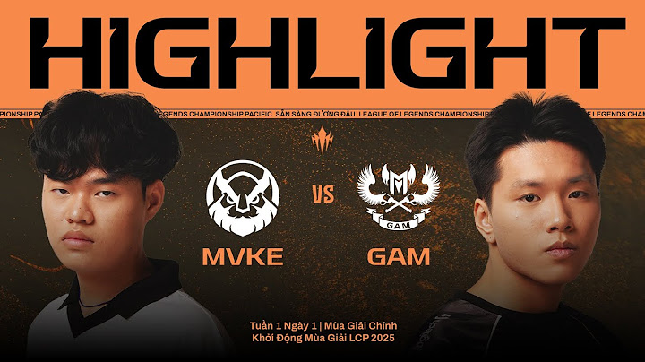 HIGHLIGHT | MVKE vs GAM | Khởi Động Mùa Giải LCP 2025 - Tuần 1 Ngày 3