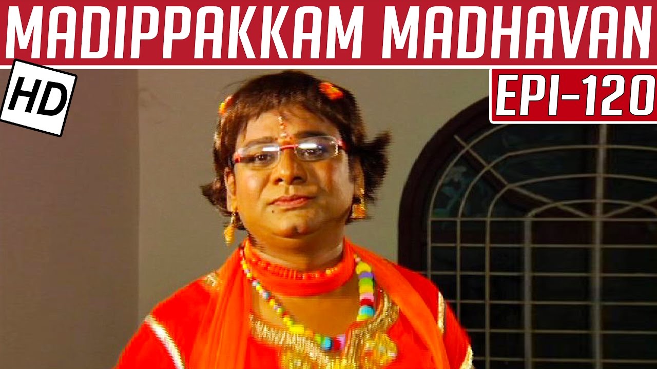 Madippakkam Madhavan | Epi 120 | 09/06/2014 | Kalaignar TV