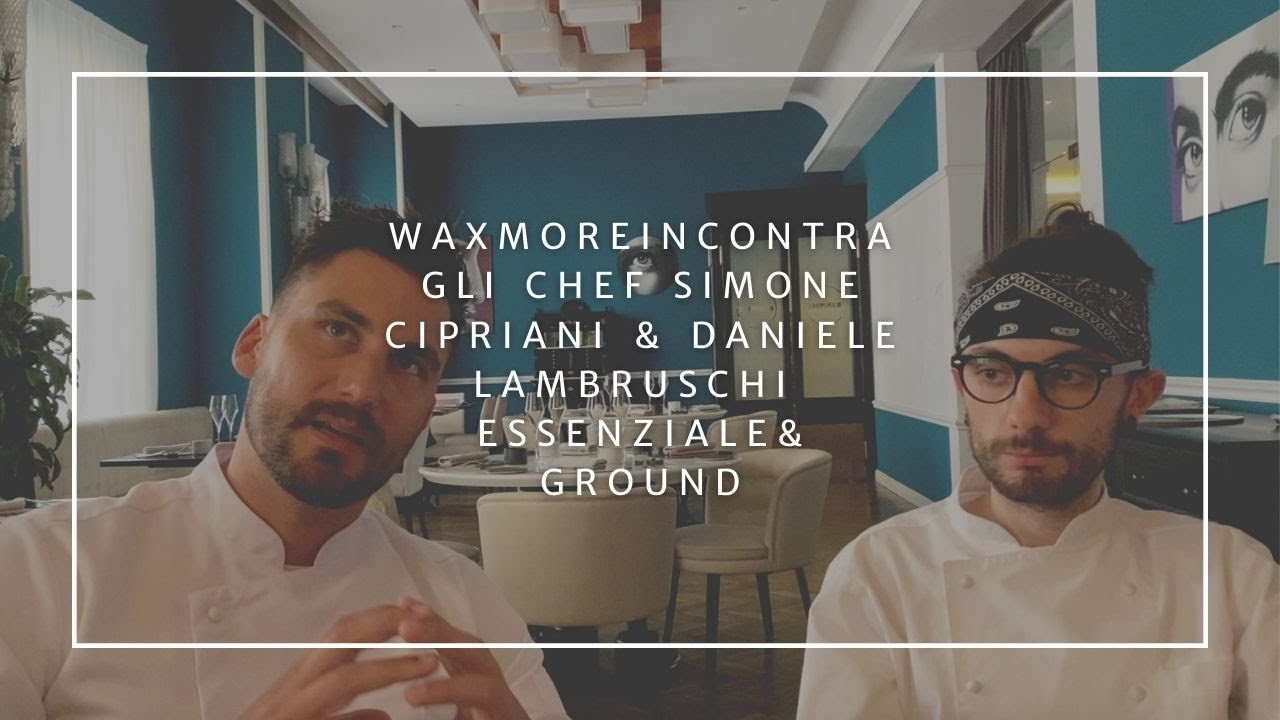 Gourmet informale con gli Chef Simone Cipriani & Daniele Lambruschi - Essenziale & Ground