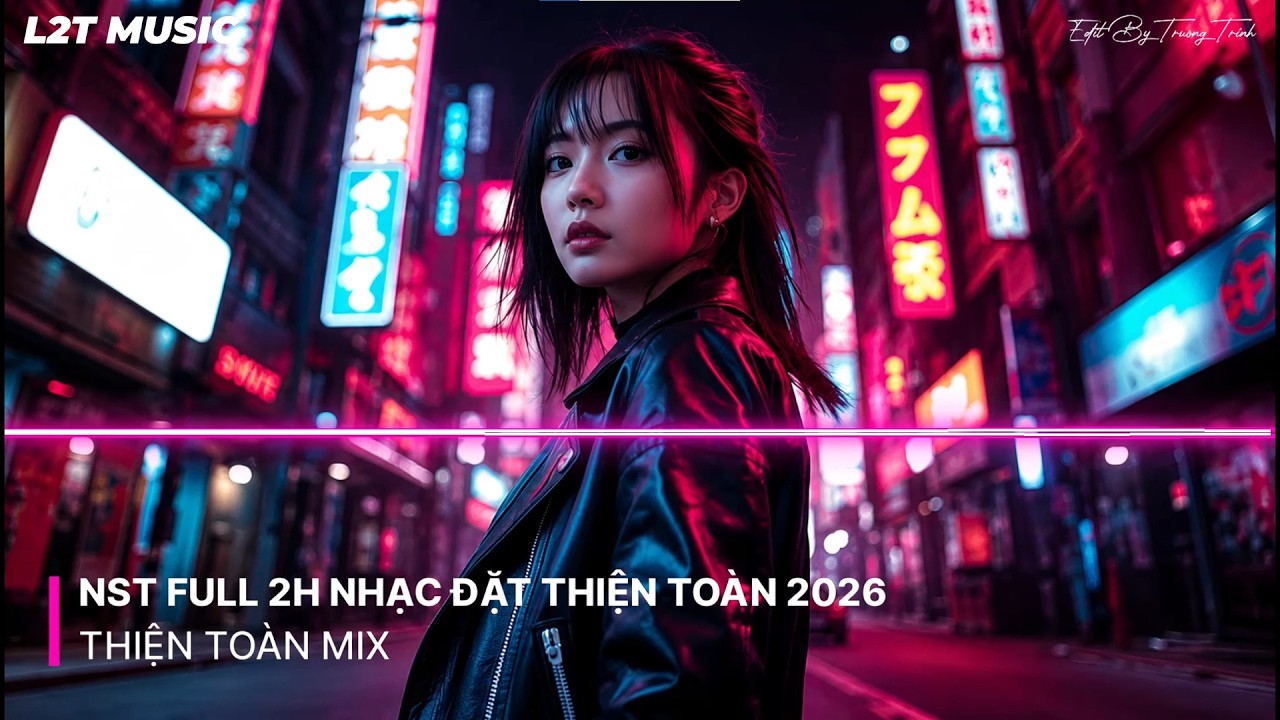 FULL 2H NHẠC ĐẶT THIỆN TOÀN 2026 - TỔNG HỢP CÁC BẢN REMIX HOT TIKTOK MỚI NHẤT 2026