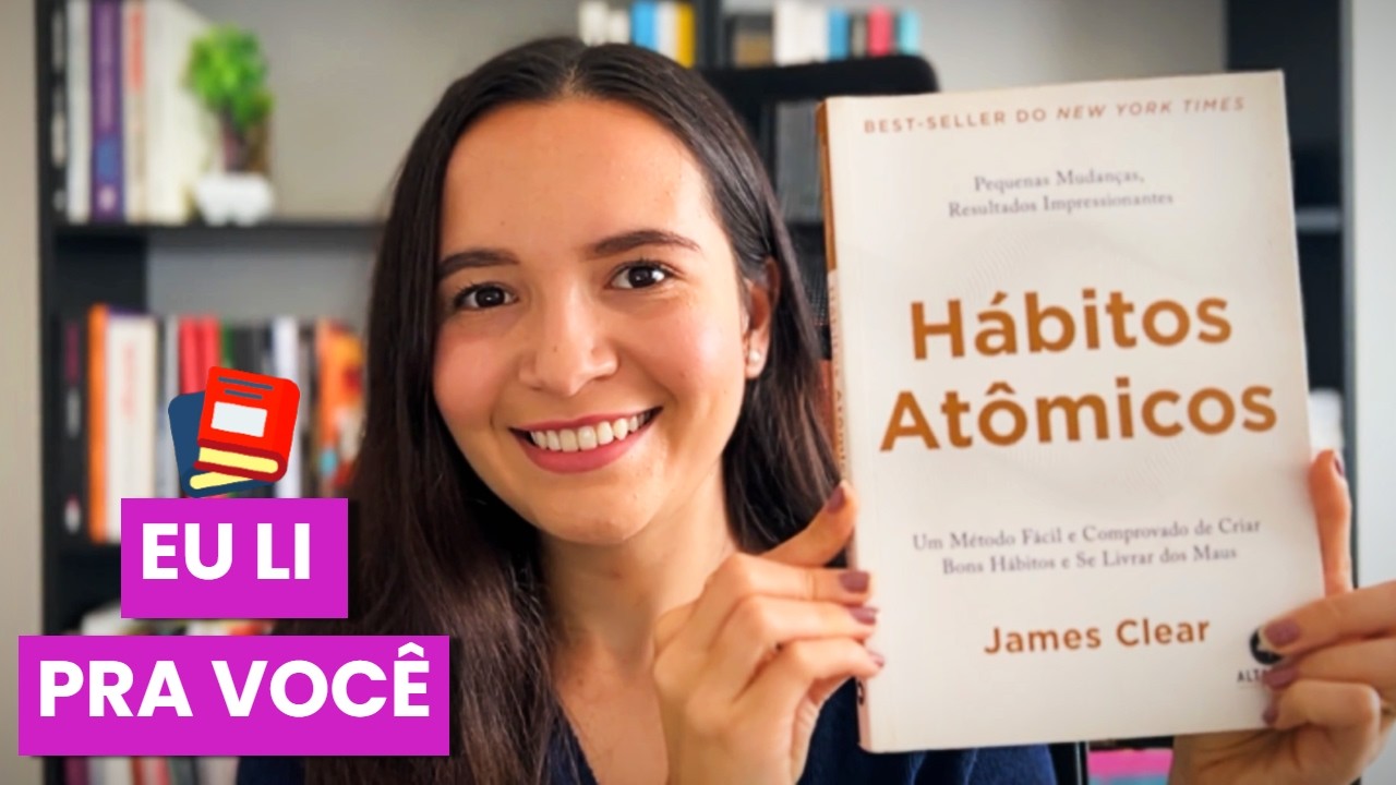 Me dê 12 minutos e eu te mostro como aplicar Hábitos Atômicos (Resumo Simplificado) 🧠