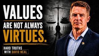 Values are not Always Virtues | Hard Leadership Truths with David Neal