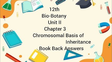12th|Bio-Botany|Unit II|Chapter 3|Chromosomal Basis of Inheritance|Book Back Answers
