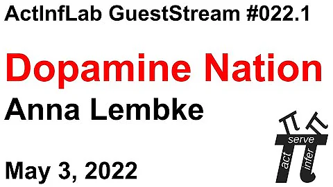 ActInf GuestStream #022.1 ~ Anna Lembke, "Dopamine...