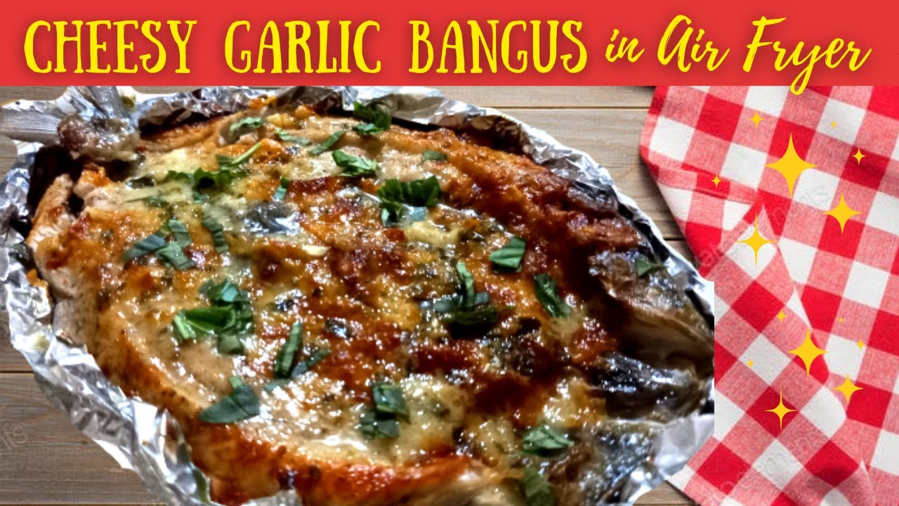 Cheesy Bangus in Air Fryer YouTube