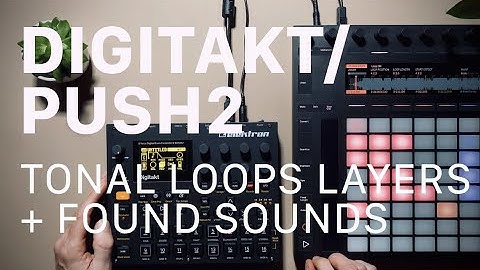 Sketch: PUSH2 + Digitakt Tonal Loop Layers