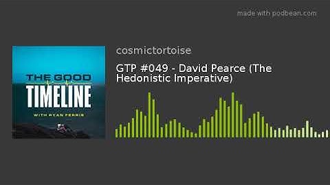 GTP #049 - David Pearce (The Hedonistic Imperative)
