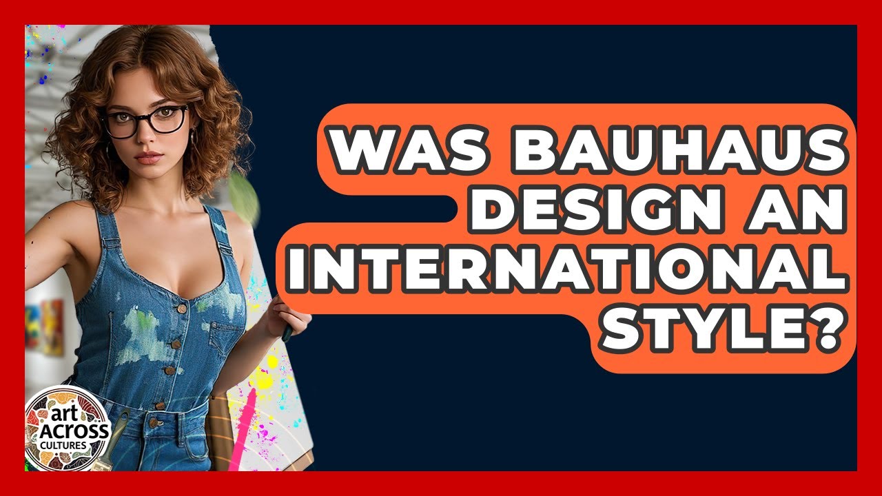 Was Bauhaus Design An International Style? - Art Across Cultures