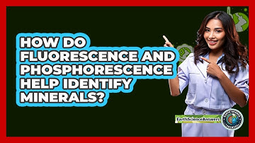 How Do Fluorescence And Phosphorescence Help Identify Minerals? - Earth Science Answers