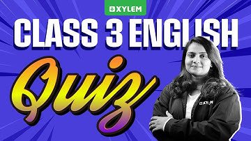 Class 3 English | Quiz | Xylem Class 3