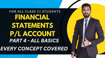 Financial Statements | Profit and loss account | Easiest way | Class 11 | Part 4