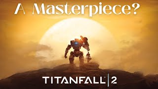 Why is Titanfall 2 a Masterpiece?