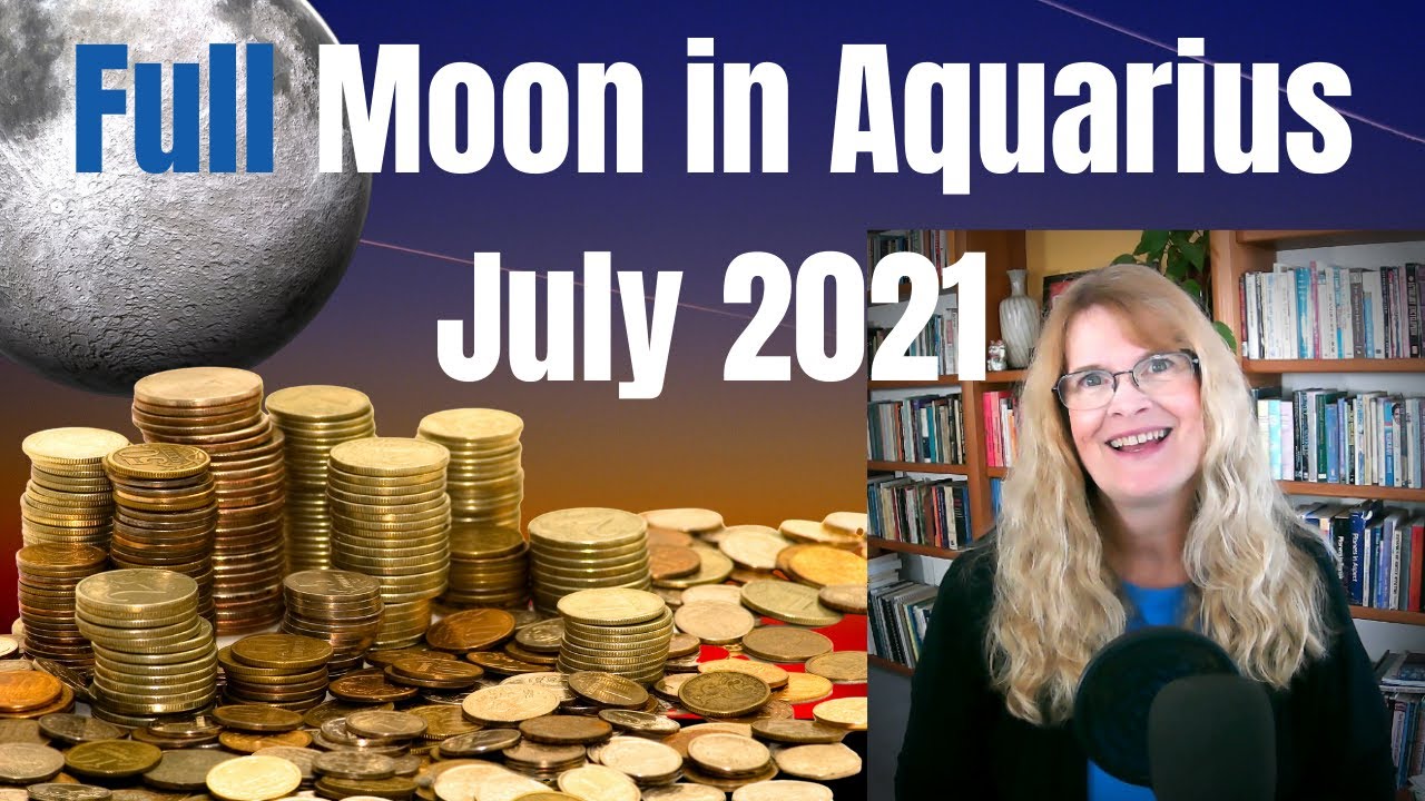 Full Moon July 2021 – Money Predictions for All Signs - Full Moon in Aquarius – Breaking Free