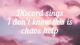 Discord sings | I don’t know this is chaos | sesame seeds