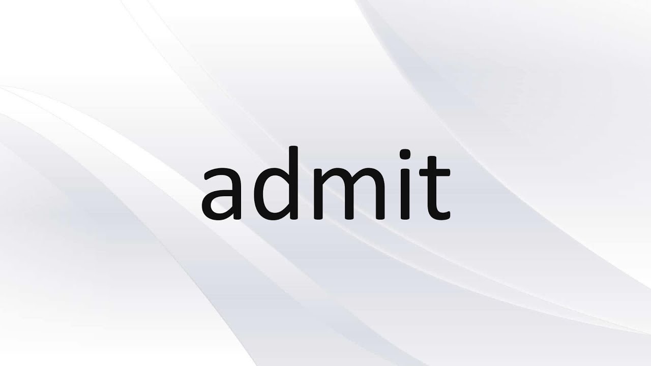 EngVocab - admit (pronunciation + definitions + examples) - YouTube