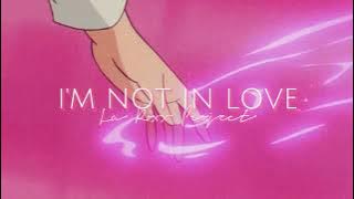 Download lagu I'm Not In Love - La Roxx Project (Slowed)