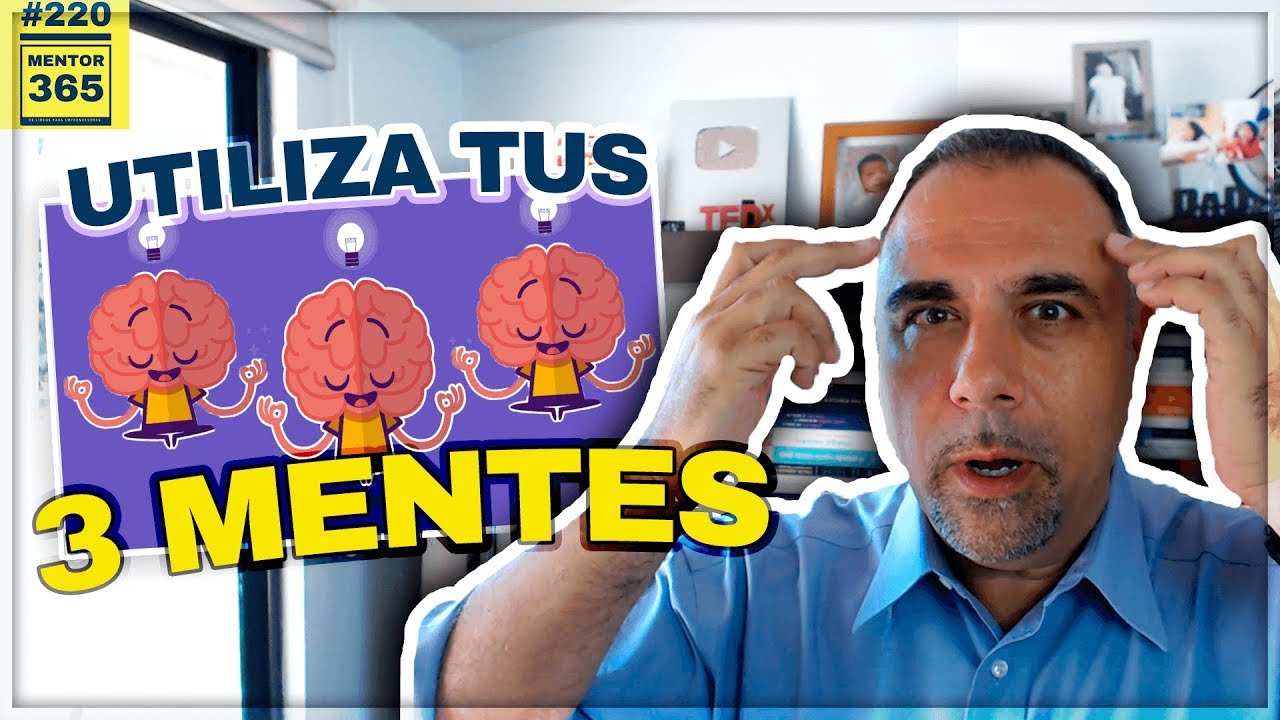 Cómo utilizar tus 3 mentes - #220 - MENTOR365 crecimiento personal libros