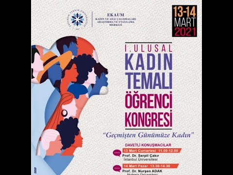 1. Ulusal Kadın Temalı Öğrenci Kongresi "Geçmişten Günümüze Kadın" - 14 Mart - 3. Oturum - 2