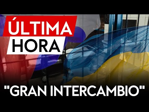 &Uacute;LTIMA HORA | Rusia y Ucrania negocian un "gran intercambio" de prisioneros