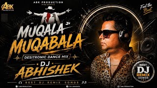 Muqala Muqabla | Desitronic Dance Mix | Dj Abhishek | Best Dj Remix Songs | Abk Production |