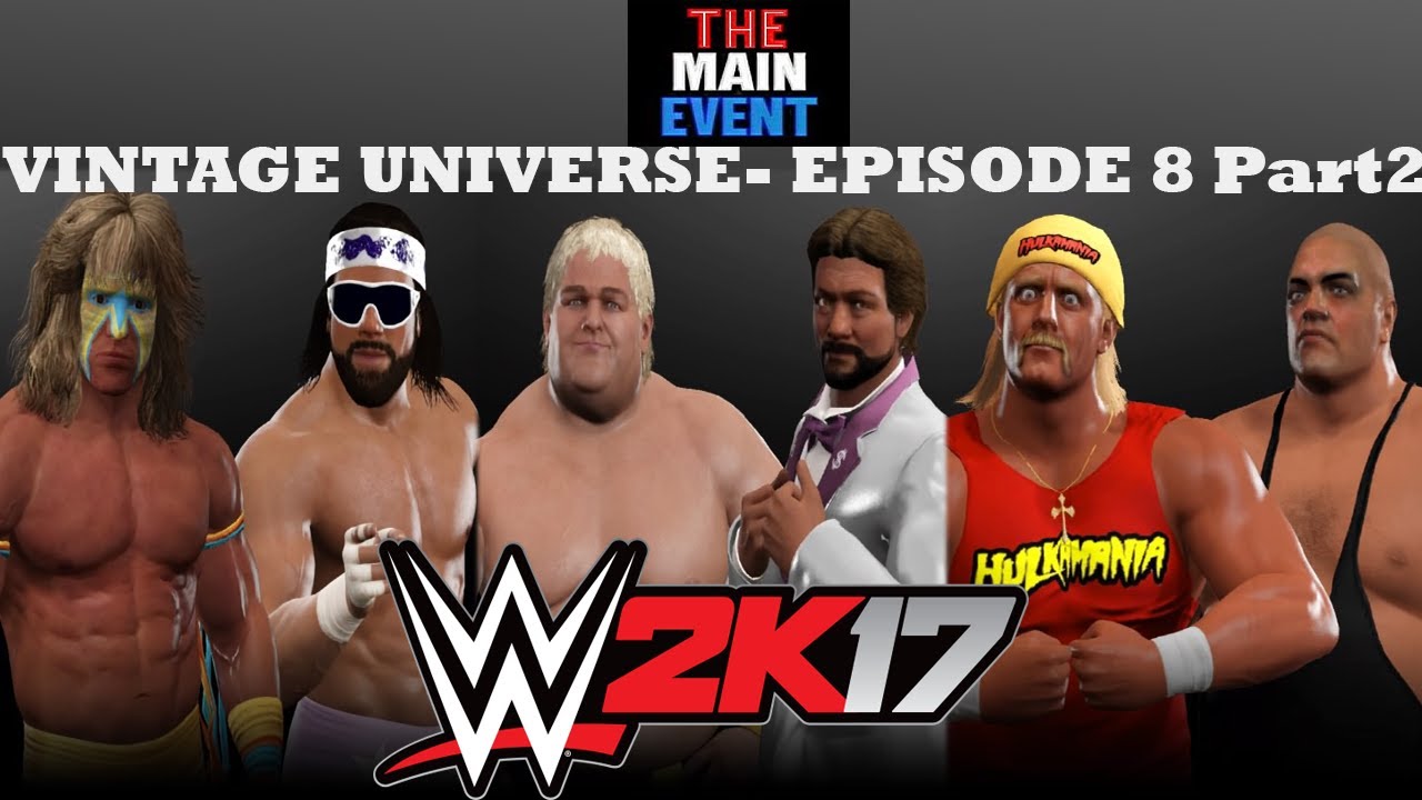 WWE2k17 - Vintage Universe - Episode 8 Part 2 The Main Event wwe raw 2019 new