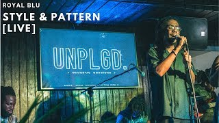 ROYAL BLU - STYLE & PATTERN [LIVE @ UNPLGD]