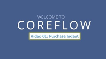 Video 01: How to Create Purchase Indent In CoreFlow