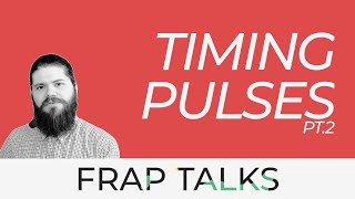 Timing Pulses, Episode 2 | Frap Talks
