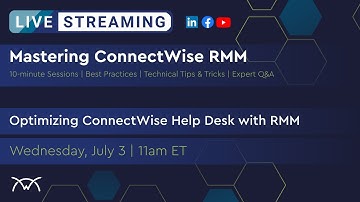 Mastering RMM | Optimizing ConnectWise Help Desk with RMM