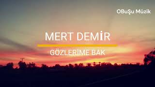 Mert Demir - Gözlerime Bak (Sözleri - Lyrics) | Oluyorum inan, aşkınla harap