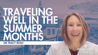 Avoiding Super Stressful Travel in Summer w/ Dr Tracy Rush