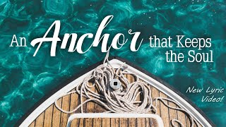 An Anchor That Keeps The Soul Lyric Video Official