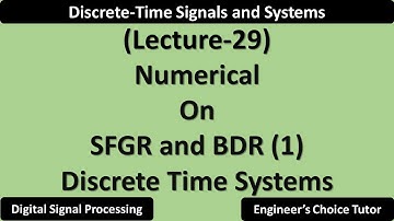 Numerical on block diagram & Signal flow graph representation on DT System | Lecture-29