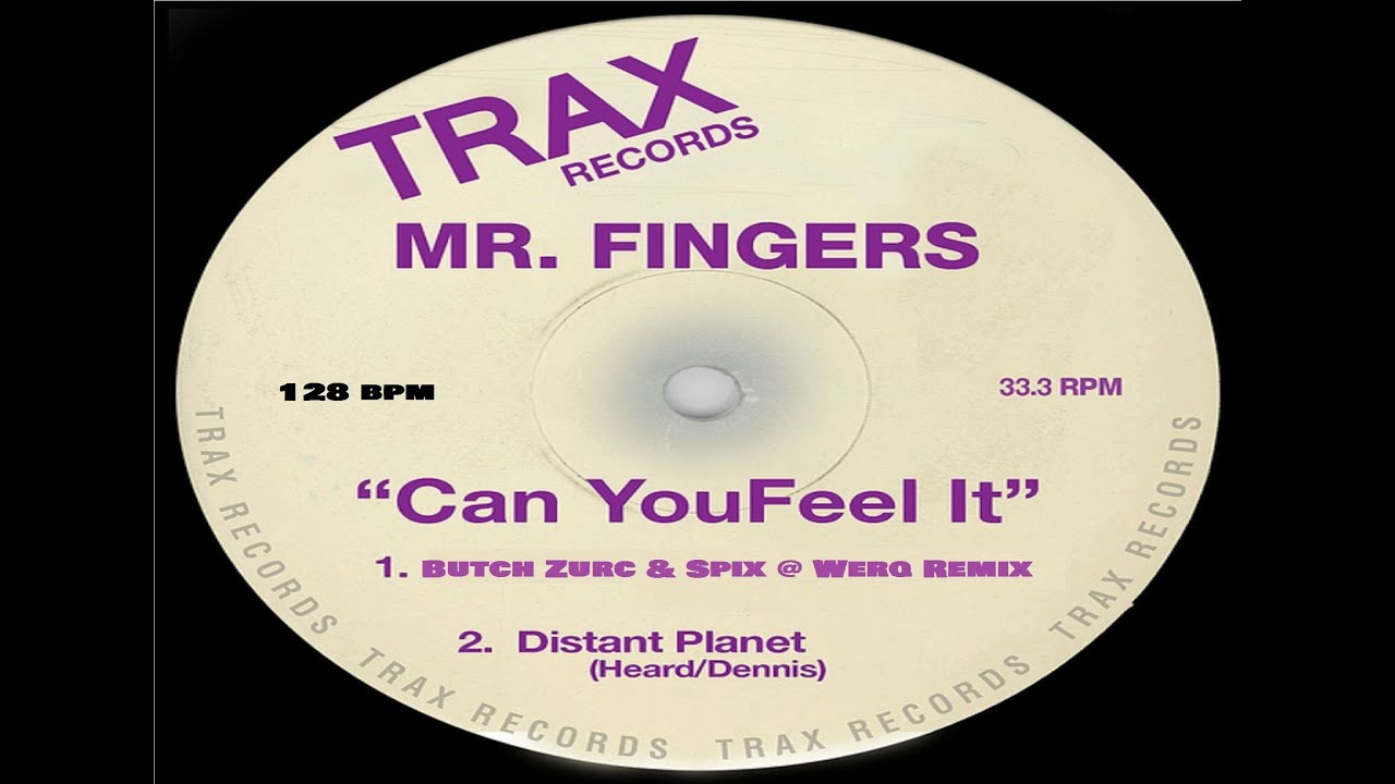 CAN YOU FEEL IT - MR. FINGERS (BUTCH ZURC & SPIX @ WERQ RMX) - 128.00 BPM