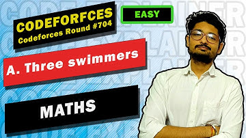A. Three swimmers | Codeforces Round #704 | IMPLEMENTATION | CODE EXPLAINER