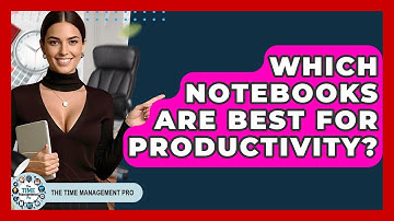 Which Notebooks Are Best For Productivity? - The Time Management Pro
