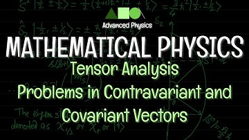 Mathematical Physics - Tensor Analysis : Problems in Contravariant and Covariant Vectors