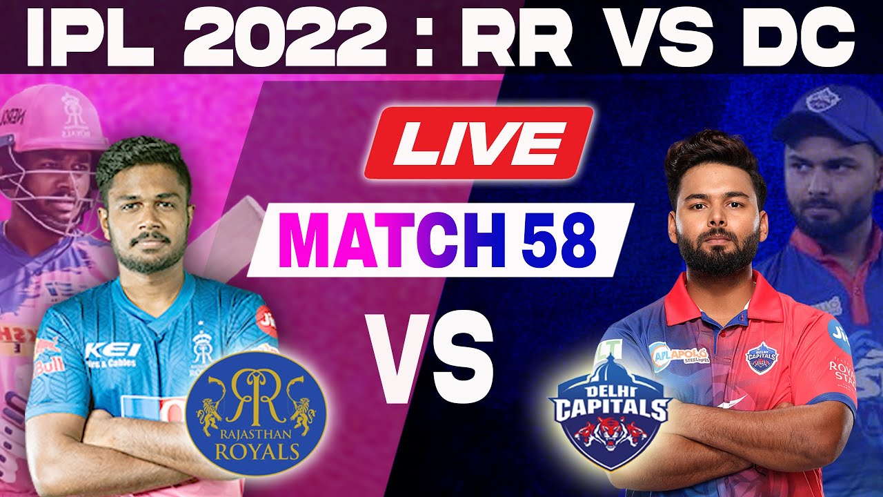 LIVE Rajasthan vs Delhi, Match 58 Toss and Pre-Match RR VS DC IPL LIVE 2022
