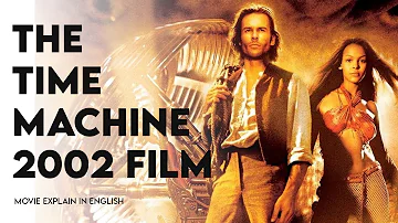 The Time Machine 2002 Film | The Time Machine Full movie 2002 Explain in English