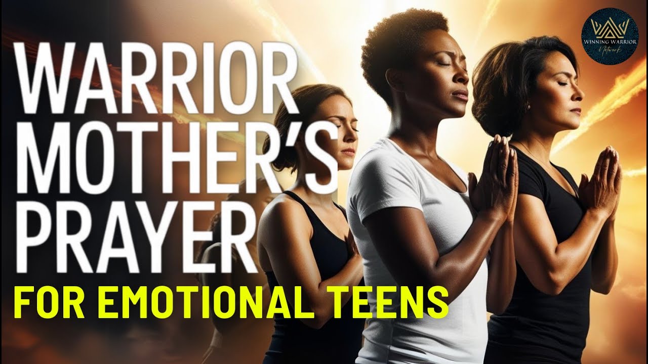 Warrior Mother’s Prayer: Emotional Healing for Teenagers - YouTube