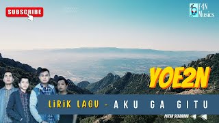 Lirik Lagu AKU GA GITU - YOE2N | Lagu Hits dan Populer | Lagu Terbaik