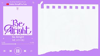 ♡日中歌詞♡ | IVE (アイヴ) - Be Alright