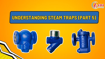 Understanding Steam Traps (Part 5)
