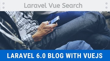 [Part 7] Laravel Vue Search || laravel 6 blog with vuejs - LaraSix