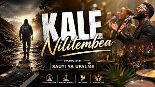 Kale Nilitembea | Sauti Ya Ufalme | Powerful Swahili Gospel praise Song 2026