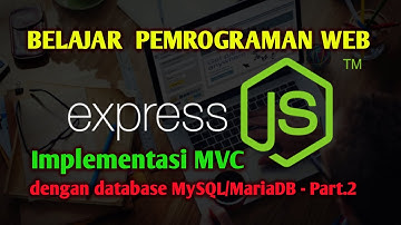 Belajar Express JS MVC - Membuat Aplikasi Web dengan konsep MVC dengan database MySQL (Part 2)