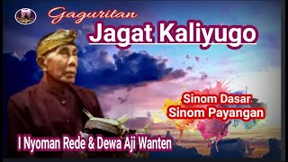 Gaguritan Jagat Kaliyuga, Pupuh Sinom Dasar \u0026 Payangan, Duet maut I Nyoman Rede \u0026 Dewa Aji Wanten. Gaguritan Jagat Kaliyuga, Pupuh Sinom Dasar \u0026 Payangan, Duet maut I Nyoman Rede \u0026 Dewa Aji Wanten.